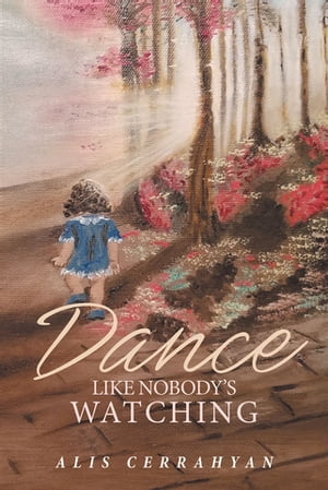 Dance Like Nobody's Watching【電子書籍】[ 