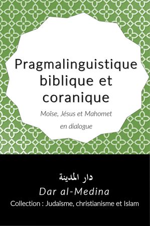 Pragmalinguistique biblique et coranique, Moïse, Jésus et Mahomet en dialogue