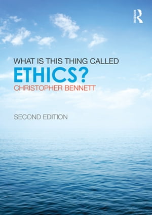 What is this thing called Ethics?【電子書籍】[ Christopher Bennett ]