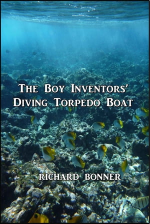 ŷKoboŻҽҥȥ㤨The Boy Inventors Diving Torpedo BoatŻҽҡ[ Richard Bonner ]פβǤʤ162ߤˤʤޤ