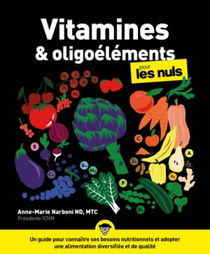 Vitamines et oligoéléments pour les Nuls, poche - Un guide pour connaître ses besoins nutritionnels et adopter une alimentation dive