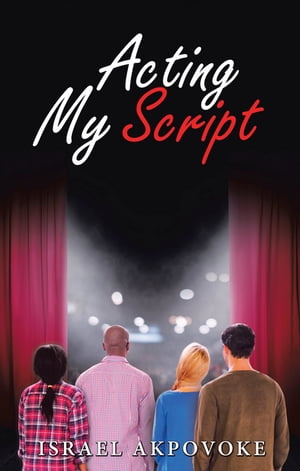 楽天楽天Kobo電子書籍ストアActing My Script【電子書籍】[ Israel Akpovoke ]