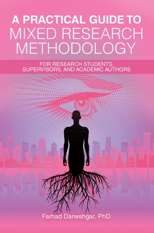 ŷKoboŻҽҥȥ㤨A Practical Guide to Mixed Research Methodology For research students, supervisors, and academic authorsŻҽҡ[ Farhad Daneshgar PhD ]פβǤʤ552ߤˤʤޤ