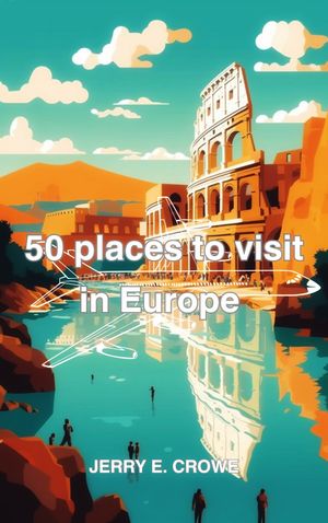 50 places to visit in Europe