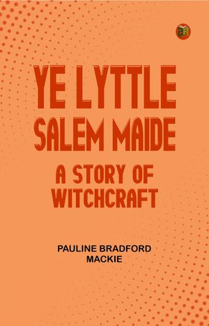 ŷKoboŻҽҥȥ㤨Ye Lyttle Salem Maide: A Story of WitchcraftŻҽҡ[ Pauline Bradford Mackie ]פβǤʤ158ߤˤʤޤ