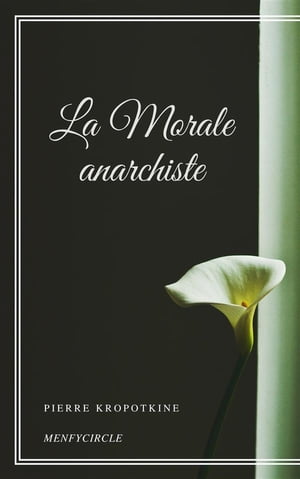 La Morale anarchiste【電子書籍】[ Pierre K