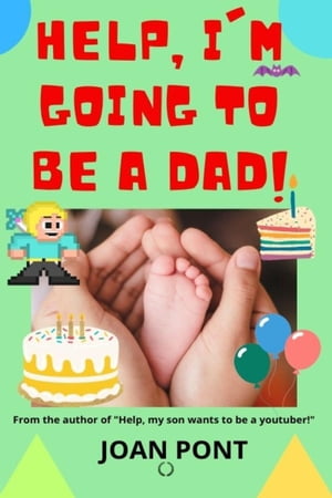 Help, I'm Going To Be a Dad!【電子書籍】[ Joan Pont ]
