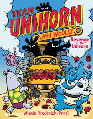 Team Unihorn and Woolly #2: Revenge of the Unicorn A Graphic Novel【電子書籍】[ Alexis Frederick-Frost ]