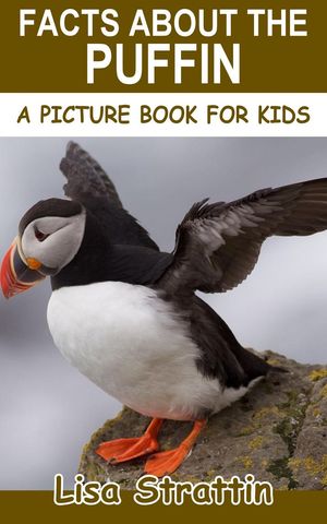 Facts About the Puffin A Picture Book for Kids, #269【電子書籍】[ Lisa Strattin ]