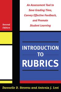 Introduction to Rubrics An Assessment Tool to Save Grading Time, Convey Effective Feedback, and Promote Student Learning【電子書籍】[ Dannelle D. Stevens ]