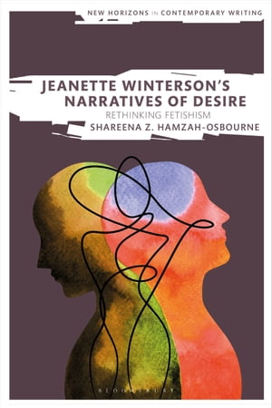 Jeanette Winterson’s Narratives of Desire Rethinking Fetishism