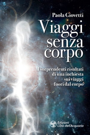 Viaggi senza corpo I sorprendenti risultati di una inchiesta sui viaggi fuori dal corpoŻҽҡ[ Paola Giovetti ]