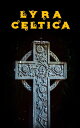 Lyra Celtica Anthology of Representative Celtic Poetry【電子書籍】 Various Authors