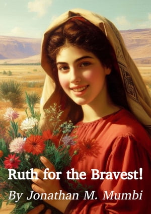 Ruth for the Bravest!【電子書籍】[ Jonathan Mubanga Mumbi ]