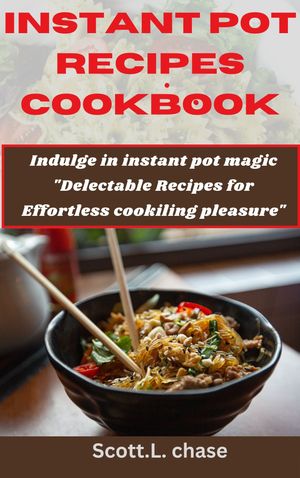 INSTANT POT RECIPES COOKBOOK.