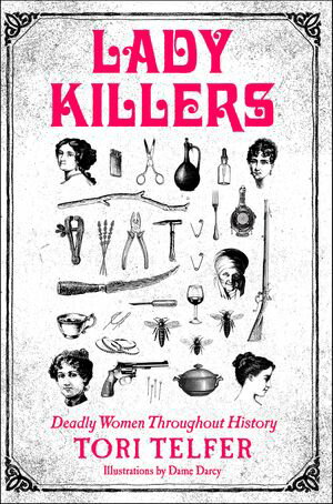 Lady Killers Deadly Women Throughout History