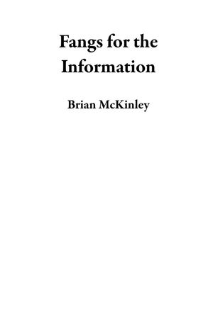 Fangs for the InformationŻҽҡ[ Brian McKinley ]