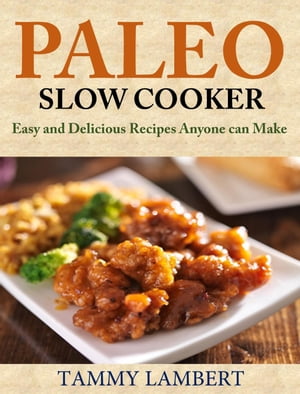 Paleo Slow Cooker: Easy and Delicious Recipes anyone can makeŻҽҡ[ T...