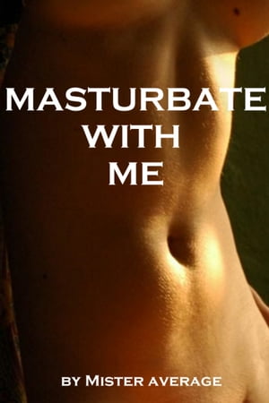 Masturbate with Me