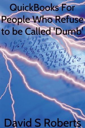 QuickBooks for People Who Refuse to be called 'Dumb'