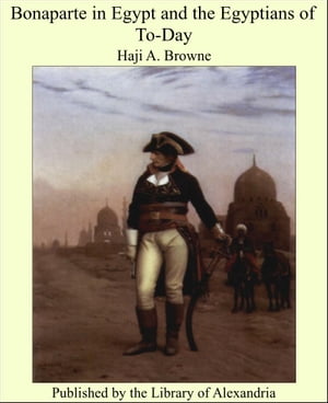 Bonaparte in Egypt and The Egyptians of To-Day