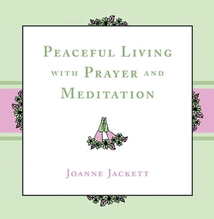 Peaceful Living with Prayer and Meditation