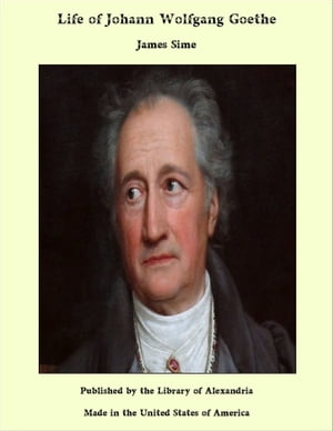 Life of Johann Wolfgang Goethe