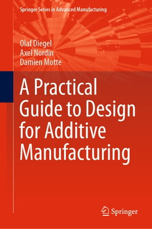 A Practical Guide to Design for Additive Manufacturing