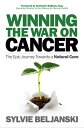 Winning the War on Cancer The Epic Journey Towards a Natural Cure【電子書籍】 Sylvie Beljanski