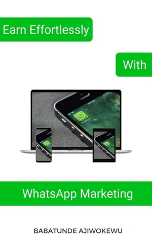 Earn Effortlessly With WhatsApp Marketing