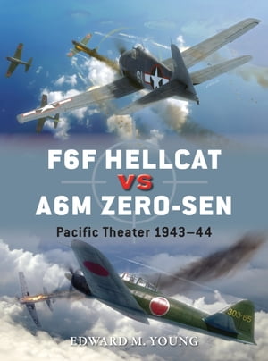 F6F Hellcat vs A6M Zero-sen Pacific Theater 1943?44Żҽҡ[ Edward M. Young ]