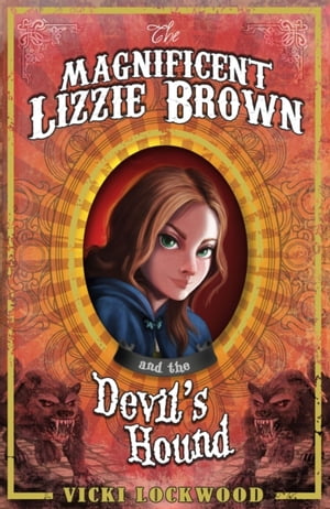 Magnificent Lizzie Brown and the Devil's Hound【電子書籍】[ Vicki Lockwood ]