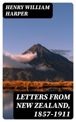 Letters from New Zealand, 1857-1911【電子書