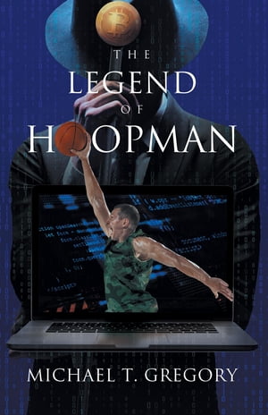 The Legend of Hoopman【電子書籍】[ Michael