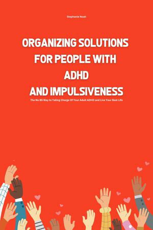 Organizing Solutions for People With ADHD And Impulsiveness