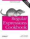 Regular Expressions Cookbook Detailed Solutions in Eight Programming Languages【電子書籍】 Jan Goyvaerts