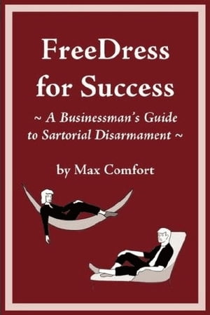 ŷKoboŻҽҥȥ㤨FreeDress For Success: A Businessman's Guite To Sartorial DisarmamentŻҽҡ[ Kent Welton ]פβǤʤ618ߤˤʤޤ