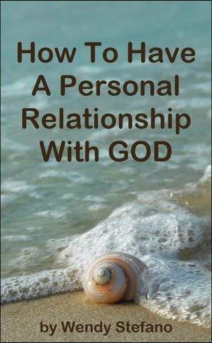 How To Have A Personal Relationship With GOD