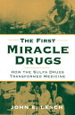 The First Miracle Drugs How the Sulfa Drugs Transformed Medicine【電子書籍】