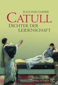 CatullDichter der Leidenschaft【電子書籍】[ Julia Gaisser ]