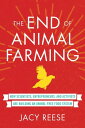 The End of Animal Farming How Scientists, Entrepreneurs, and Activists Are Building an Animal-Free Food System