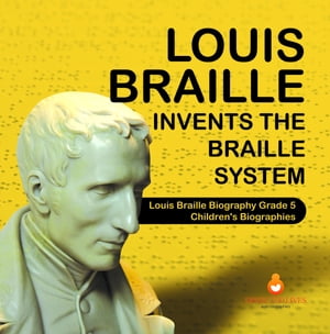 Louis Braille Invents the Braille System | Louis Braille Biography Grade 5 | Children's Biographies