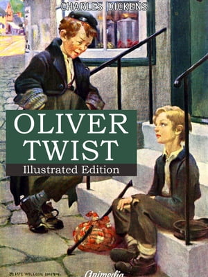 Oliver Twist or The Parish Boy’s Progress (Illustrated)