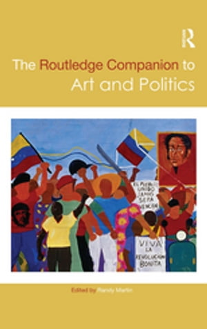 The Routledge Companion to Art and Politics