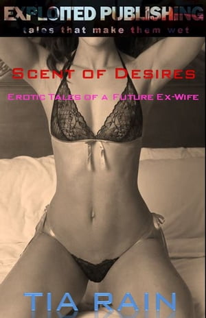 ŷKoboŻҽҥȥ㤨Scents of Desire: Erotic Tales of a Future Ex-WifeŻҽҡ[ Tia Rain ]פβǤʤ137ߤˤʤޤ