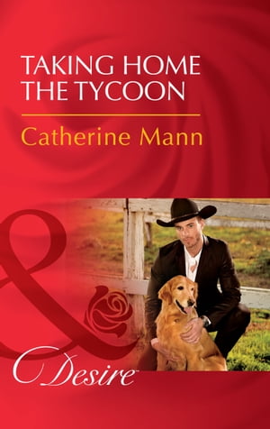 Taking Home The Tycoon (Texas Cattleman's Club: Blackmail, Book 9) (Mills & Boon Desire)
