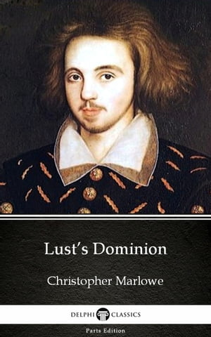 ŷKoboŻҽҥȥ㤨Lusts Dominion by Christopher Marlowe - Delphi Classics (IllustratedŻҽҡ[ Christopher Marlowe ]פβǤʤ128ߤˤʤޤ