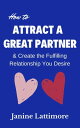 ŷKoboŻҽҥȥ㤨How to Attract a Great Partner and Create the Fulfilling Relationship You DesireŻҽҡ[ Janine Lattimore ]פβǤʤ108ߤˤʤޤ