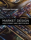 Market Design Auctions and Matching【電子書籍】 Guillaume Haeringer