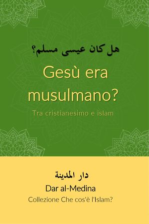 Gesù era musulmano? Tra cristianesimo e islam